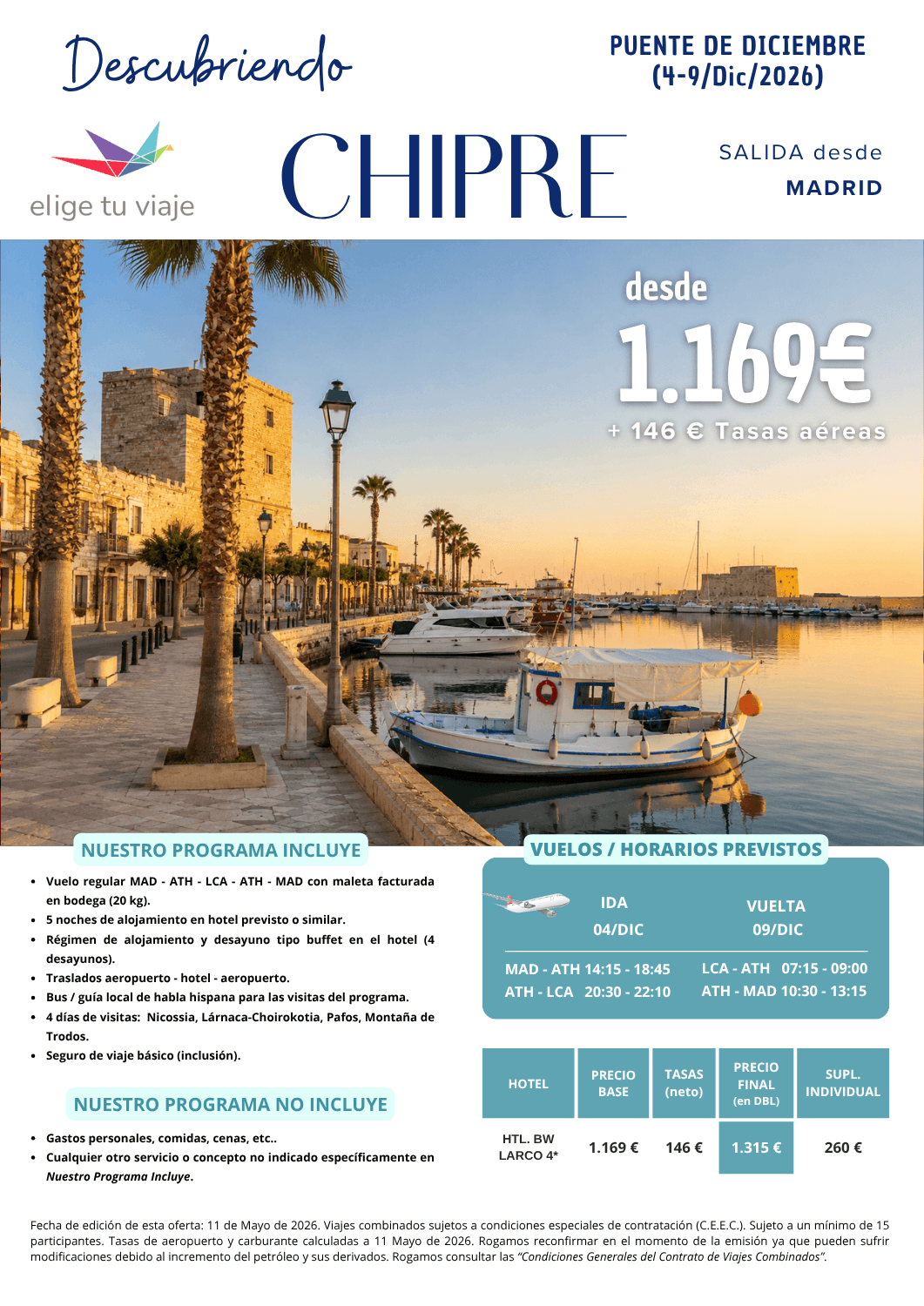 DESCUBRIENDO CHIPRE - Puente Diciembre 2026, desde Madrid (4-9/12/2026). Incluye: vuelo regular MAD - ATH - LCA - ATH - MAD con maleta facturada en bodega (20 kg); 5 noches de alojamiento en hotel previsto o similar; régimen de alojamiento y desayuno tipo buffet en el hotel (4 desayunos); traslados aeropuerto - hotel - aeropuerto;  bus / guía local de habla hispana para las visitas del programa; 4 días de visitas: Nicossia, Lárnaca-Choirokotia, Pafos, Montaña de Trodos y seguro de viaje básico (inclusión), para agencias de viajes con ELIGE TU VIAJE.